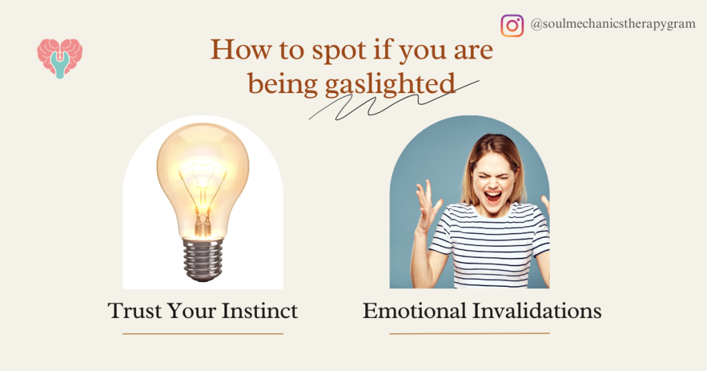 How to spot if you are being gaslighted:
1. Trust Your Instinct
2. Emotional Invalidations