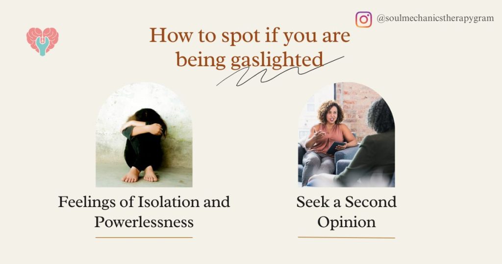 How to spot if you are being gaslighted:
3. Feeling Isolation and Powerlessness
4. Seek a Second Opinion