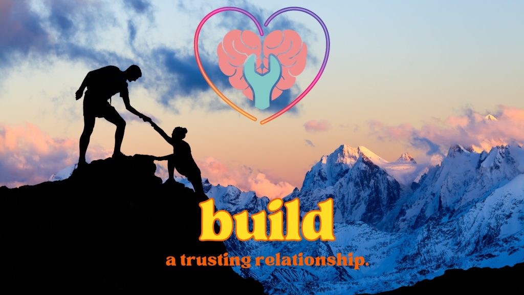 Build a trusting relationship