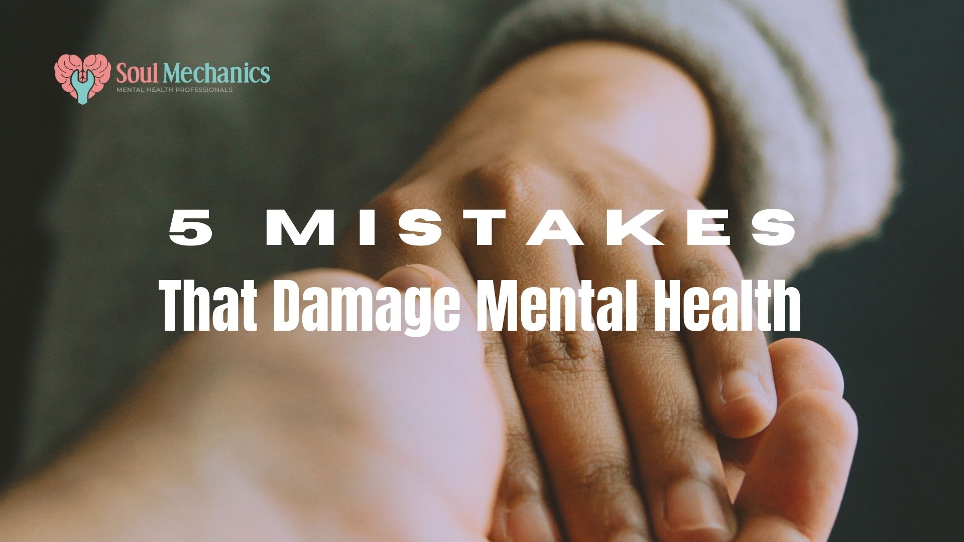 5 Mistakes That Damage Mental Health