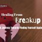 Healing From Breakup