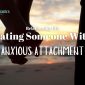 Dating Anxious Attachment